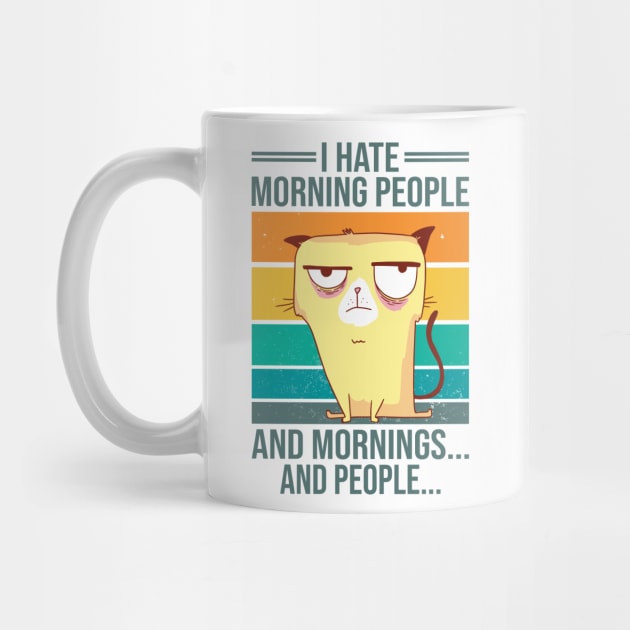 I Hate Morning People And Mornings And People Vintage Cat by 2P-Design